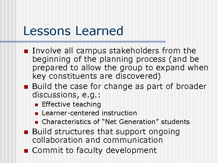 Lessons Learned n n Involve all campus stakeholders from the beginning of the planning