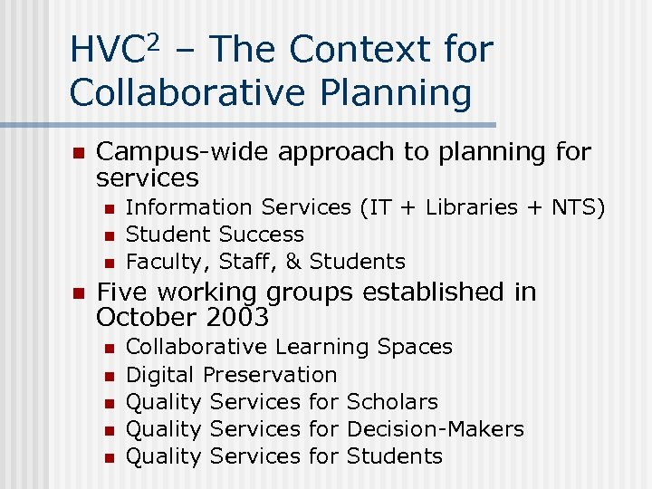 HVC 2 – The Context for Collaborative Planning n Campus-wide approach to planning for