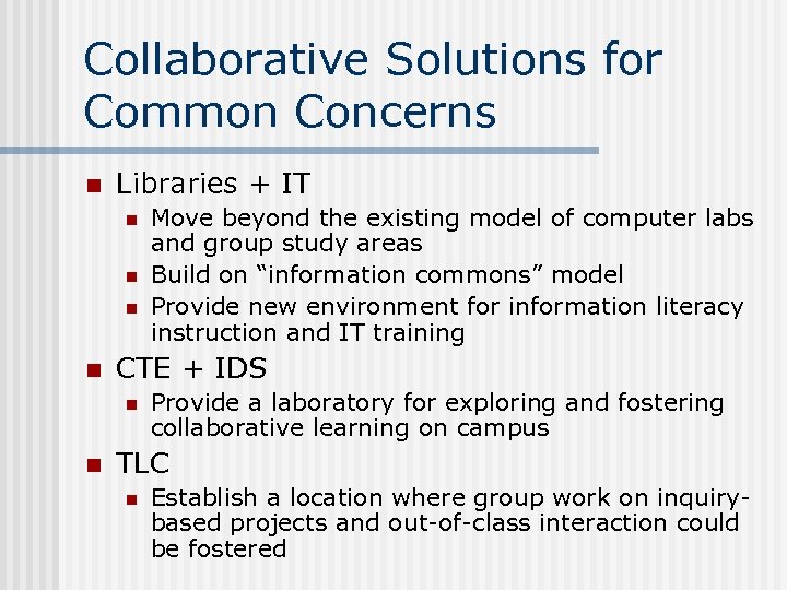 Collaborative Solutions for Common Concerns n Libraries + IT n n CTE + IDS