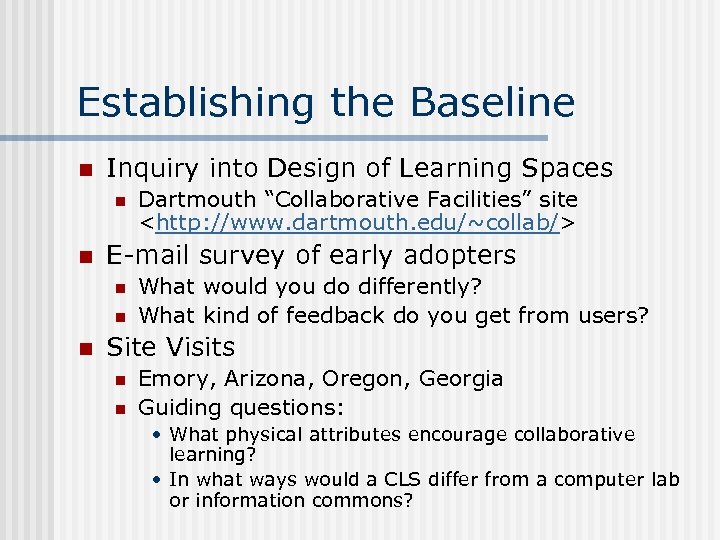 Establishing the Baseline n Inquiry into Design of Learning Spaces n n E-mail survey