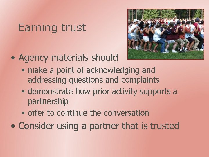 Earning trust • Agency materials should § make a point of acknowledging and addressing