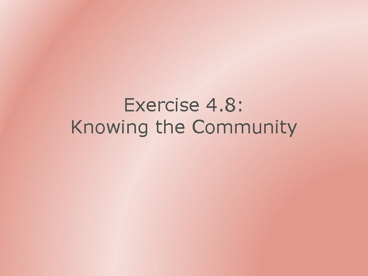 Exercise 4. 8: Knowing the Community 