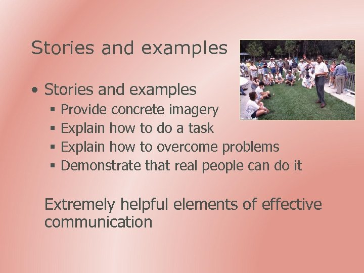 Stories and examples • Stories and examples § § Provide concrete imagery Explain how