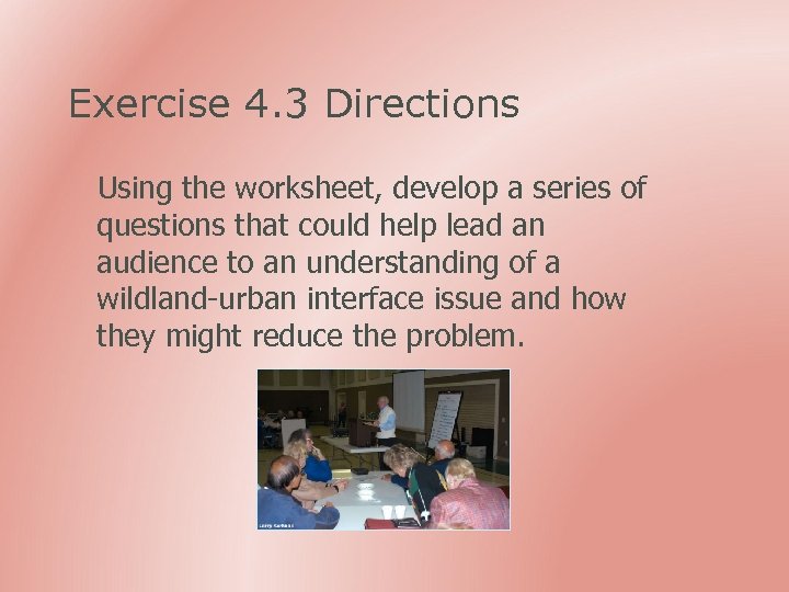 Exercise 4. 3 Directions Using the worksheet, develop a series of questions that could