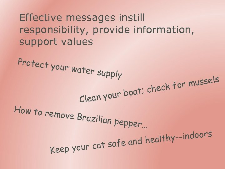 Effective messages instill responsibility, provide information, support values Protect y our wate r supply