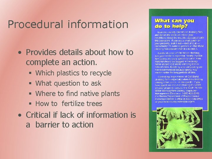 Procedural information • Provides details about how to complete an action. § § Which