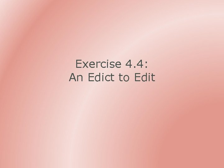 Exercise 4. 4: An Edict to Edit 