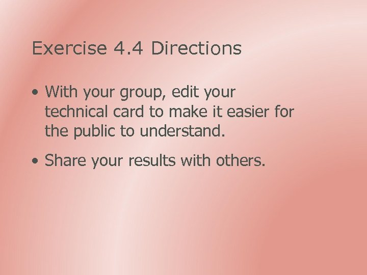 Exercise 4. 4 Directions • With your group, edit your technical card to make