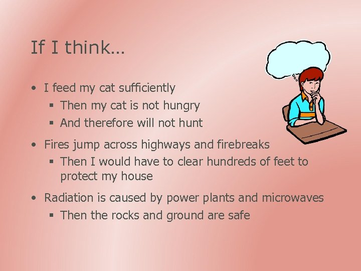 If I think… • I feed my cat sufficiently § Then my cat is