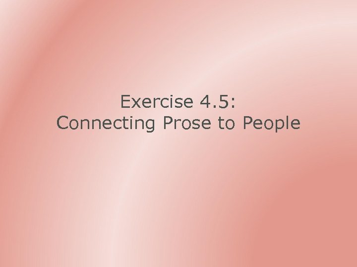 Exercise 4. 5: Connecting Prose to People 