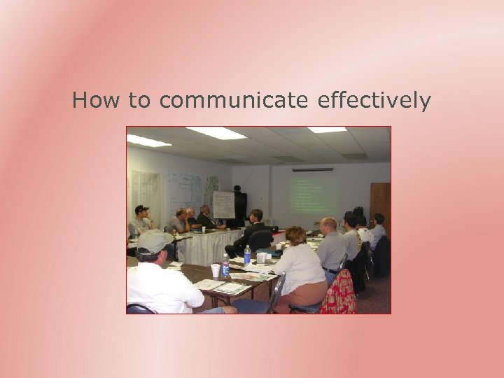 How to communicate effectively 