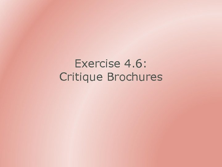 Exercise 4. 6: Critique Brochures 
