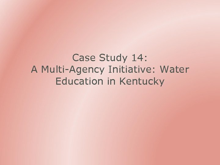 Case Study 14: A Multi-Agency Initiative: Water Education in Kentucky 