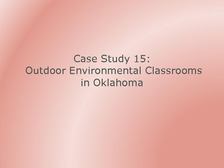Case Study 15: Outdoor Environmental Classrooms in Oklahoma 