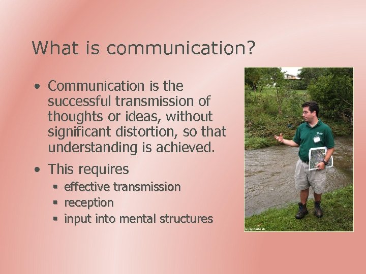 What is communication? • Communication is the successful transmission of thoughts or ideas, without