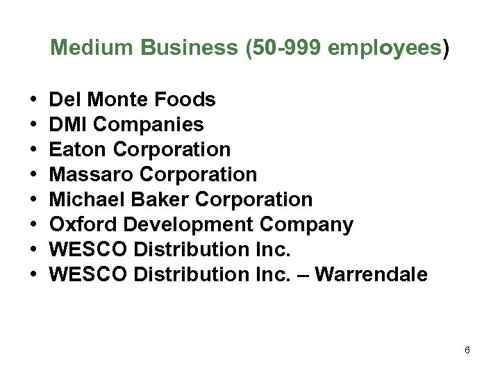 Medium Business (50 -999 employees) • • Del Monte Foods DMI Companies Eaton Corporation
