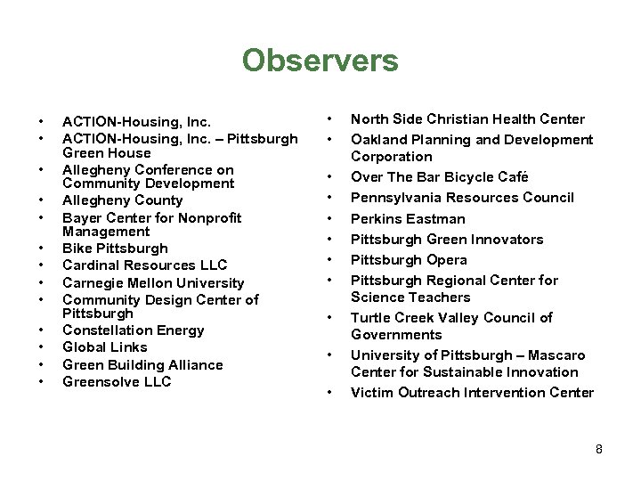 Observers • • • • ACTION-Housing, Inc. – Pittsburgh Green House Allegheny Conference on