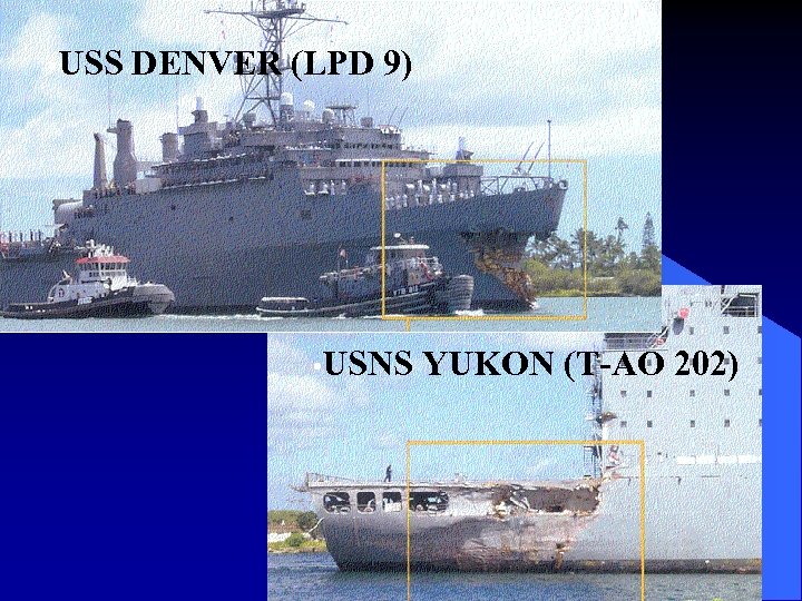  • USS DENVER (LPD 9) • USNS YUKON (T-AO 202) 