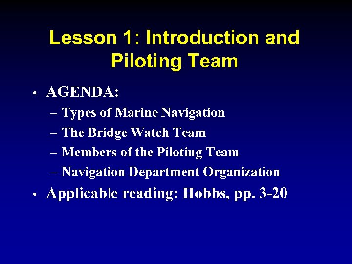 Lesson 1: Introduction and Piloting Team • AGENDA: – Types of Marine Navigation –