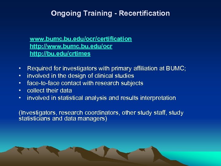 Ongoing Training - Recertification www. bumc. bu. edu/ocr/certification http: //www. bumc. bu. edu/ocr http: