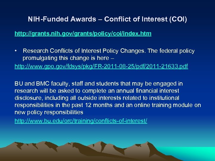 NIH-Funded Awards – Conflict of Interest (COI) http: //grants. nih. gov/grants/policy/coi/index. htm • Research
