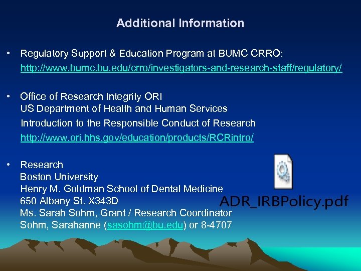 Additional Information • Regulatory Support & Education Program at BUMC CRRO: http: //www. bumc.