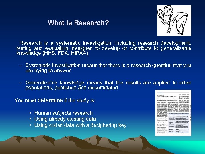 What Is Research? Research is a systematic investigation, including research development, testing and evaluation,
