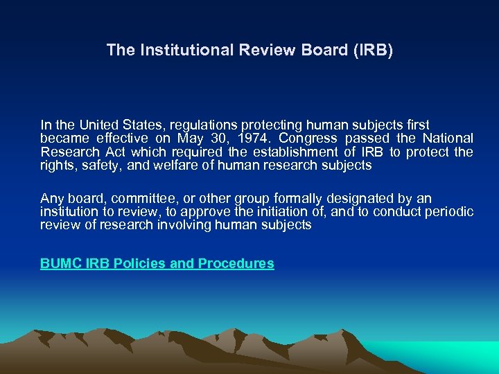 The Institutional Review Board (IRB) In the United States, regulations protecting human subjects first
