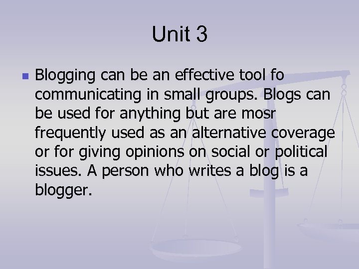 Unit 3 n Blogging can be an effective tool fo communicating in small groups.