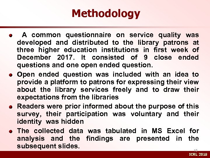 Methodology A common questionnaire on service quality was developed and distributed to the library