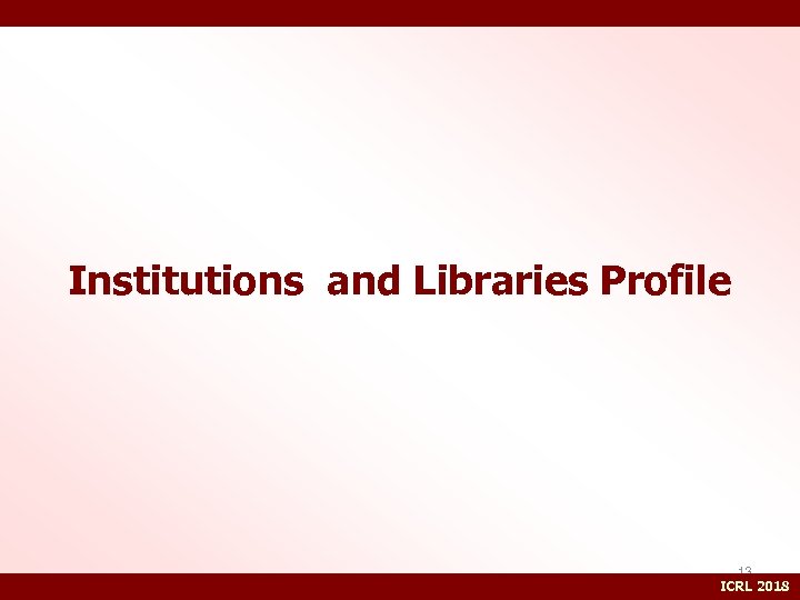 Institutions and Libraries Profile 13 ICRL 2018 