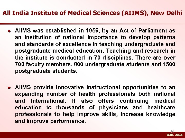 All India Institute of Medical Sciences (AIIMS), New Delhi AIIMS was established in 1956,