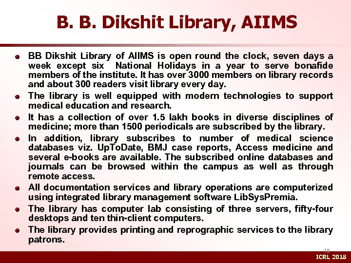 B. B. Dikshit Library, AIIMS BB Dikshit Library of AIIMS is open round the
