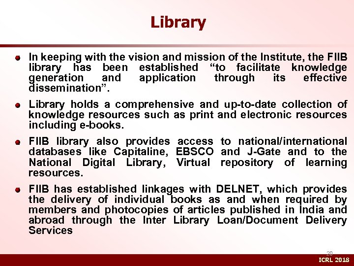 Library In keeping with the vision and mission of the Institute, the FIIB library