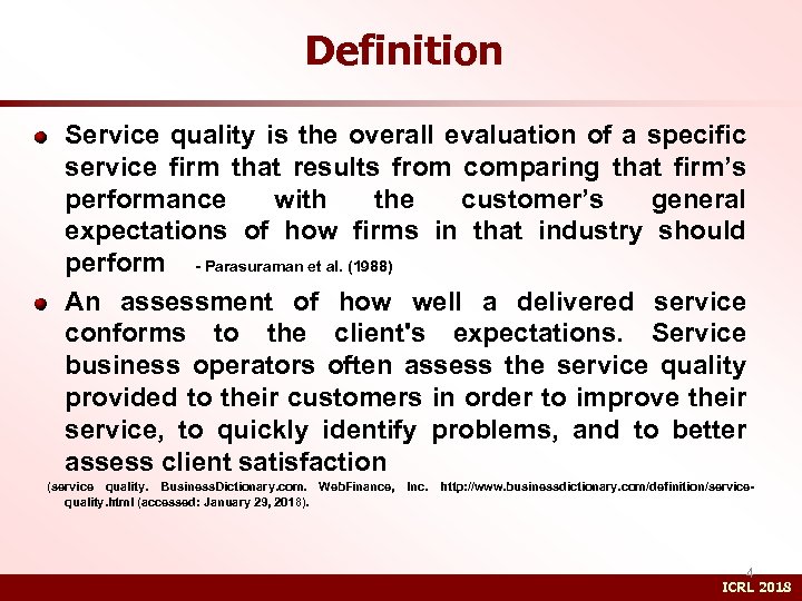 Definition Service quality is the overall evaluation of a specific service firm that results