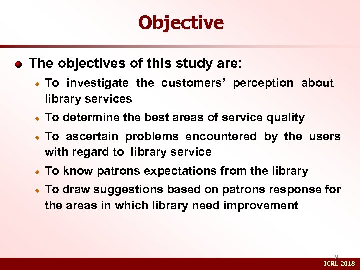 Objective The objectives of this study are: To investigate the customers’ perception about library
