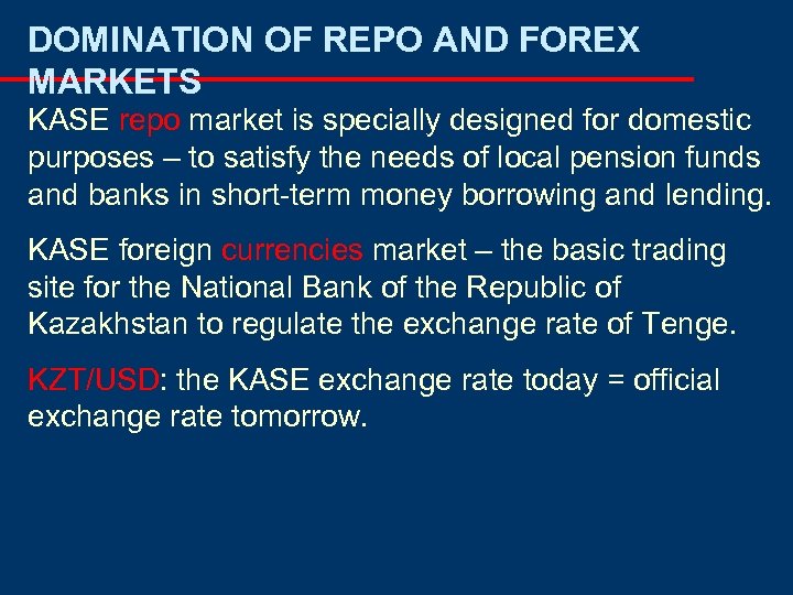 DOMINATION OF REPO AND FOREX MARKETS KASE repo market is specially designed for domestic