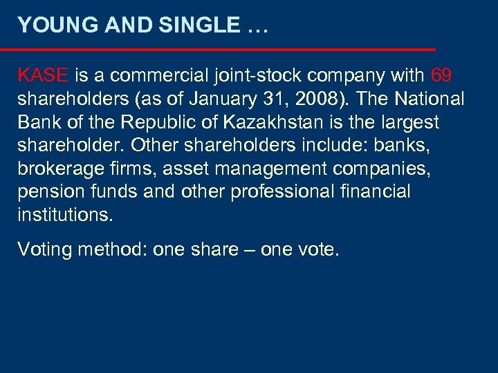 YOUNG AND SINGLE … KASE is a commercial joint-stock company with 69 shareholders (as