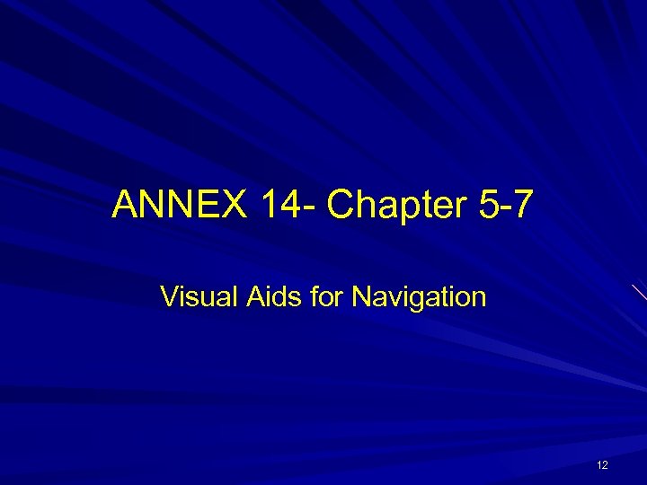 ANNEX 14 Chapter 5 7 Visual Aids for Navigation 12 