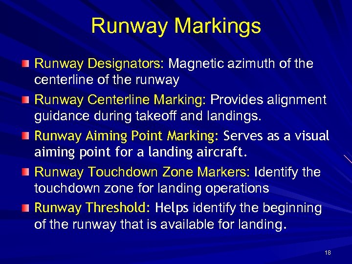 Runway Markings Runway Designators: Magnetic azimuth of the centerline of the runway Runway Centerline