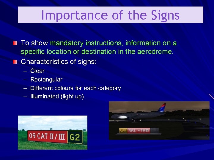 Importance of the Signs To show mandatory instructions, information on a specific location or