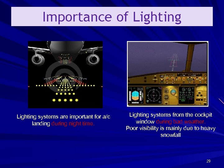 Importance of Lighting systems are important for a/c landing during night time. Lighting systems