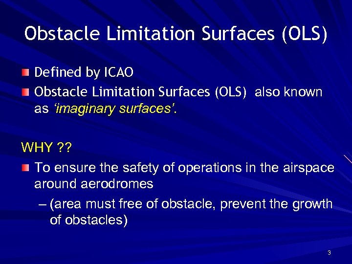 Obstacle Limitation Surfaces (OLS) Defined by ICAO Obstacle Limitation Surfaces (OLS) also known as