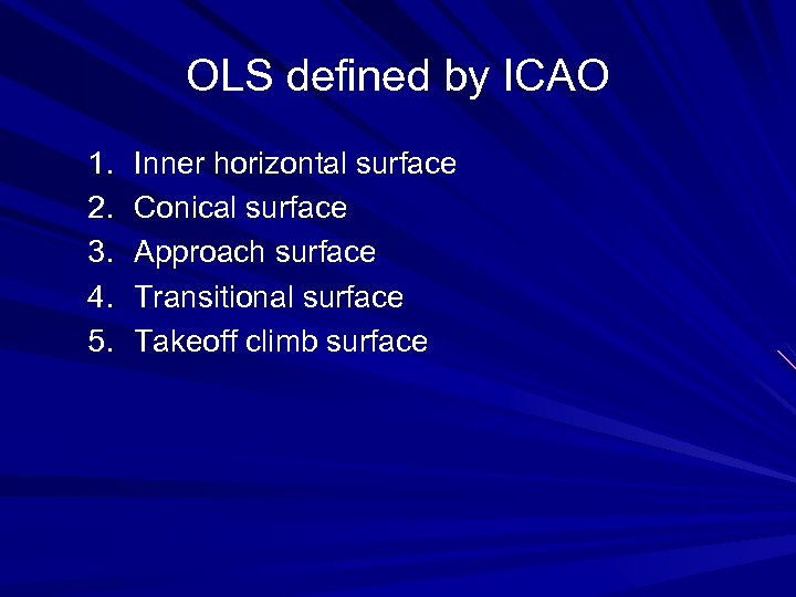OLS defined by ICAO 1. 2. 3. 4. 5. Inner horizontal surface Conical surface