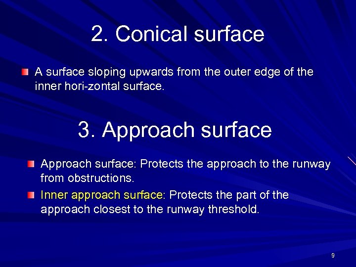 2. Conical surface A surface sloping upwards from the outer edge of the inner