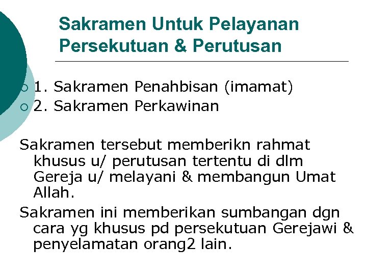 Sakramen Untuk Pelayanan Persekutuan & Perutusan 1. Sakramen Penahbisan (imamat) ¡ 2. Sakramen Perkawinan