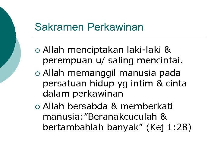 Sakramen Perkawinan Allah menciptakan laki-laki & perempuan u/ saling mencintai. ¡ Allah memanggil manusia