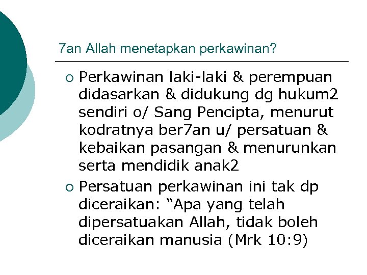 7 an Allah menetapkan perkawinan? Perkawinan laki-laki & perempuan didasarkan & didukung dg hukum