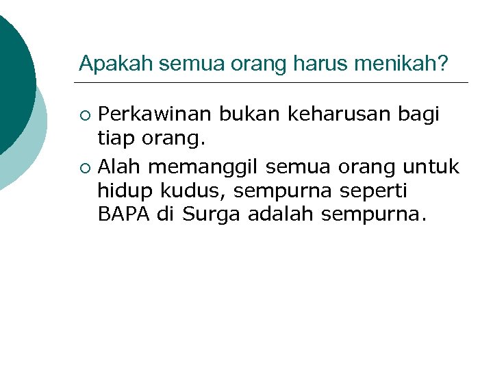 Apakah semua orang harus menikah? Perkawinan bukan keharusan bagi tiap orang. ¡ Alah memanggil