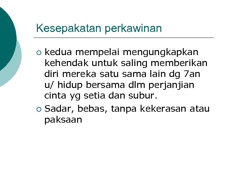 Kesepakatan perkawinan kedua mempelai mengungkapkan kehendak untuk saling memberikan diri mereka satu sama lain